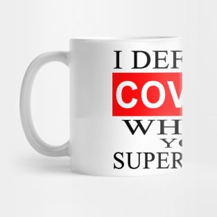 I defeated COVID-19, what is your superpower Mug